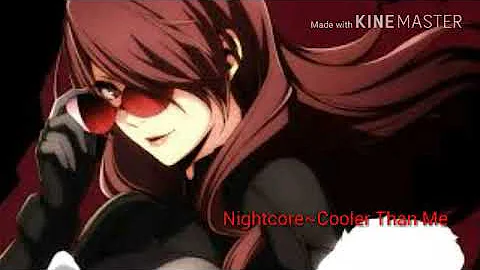 Nightcore~Cooler Than Me