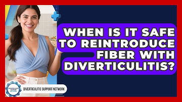 When Is It Safe To Reintroduce Fiber With Diverticulitis? - Diverticulitis Support Network
