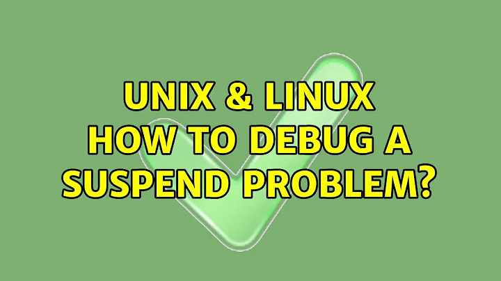 Unix & Linux: How to debug a suspend problem? (4 Solutions!!)