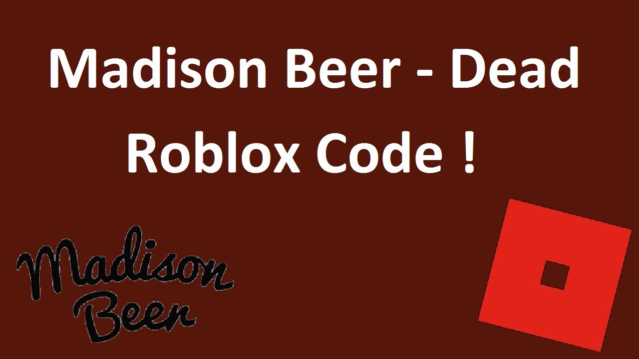 Madison Beer Dead Roblox Code And Id Dead Roblox Code And Id