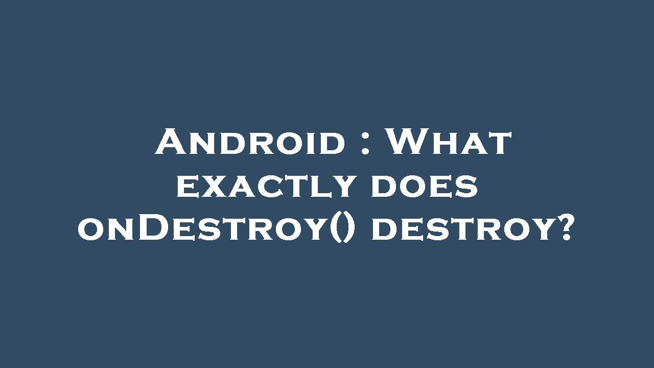 Android : What exactly does onDestroy() destroy? - YouTube