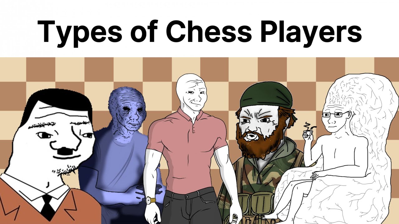 Types of Chess Players be like