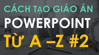 Cách Làm Giáo Án Điện Tử Powerpoint Đơn Giản Cho Người Mới