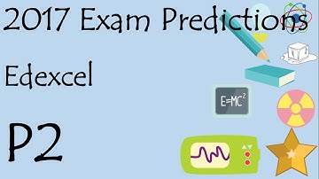 Edexcel P2 2017 Predicitions!! for GCSE Physics or Additional Science Revision
