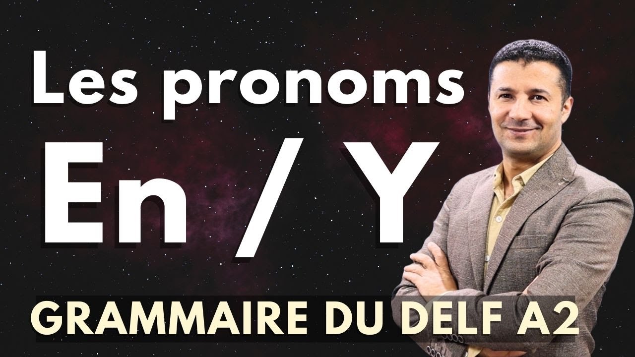 (37) الضمير en والضمير y  - قواعد اللغة الفرنسية Grammaire DELF A2 - Les pronoms EN et Y