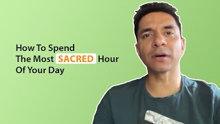How To Spend The Most Sacred Hour Of Your Day