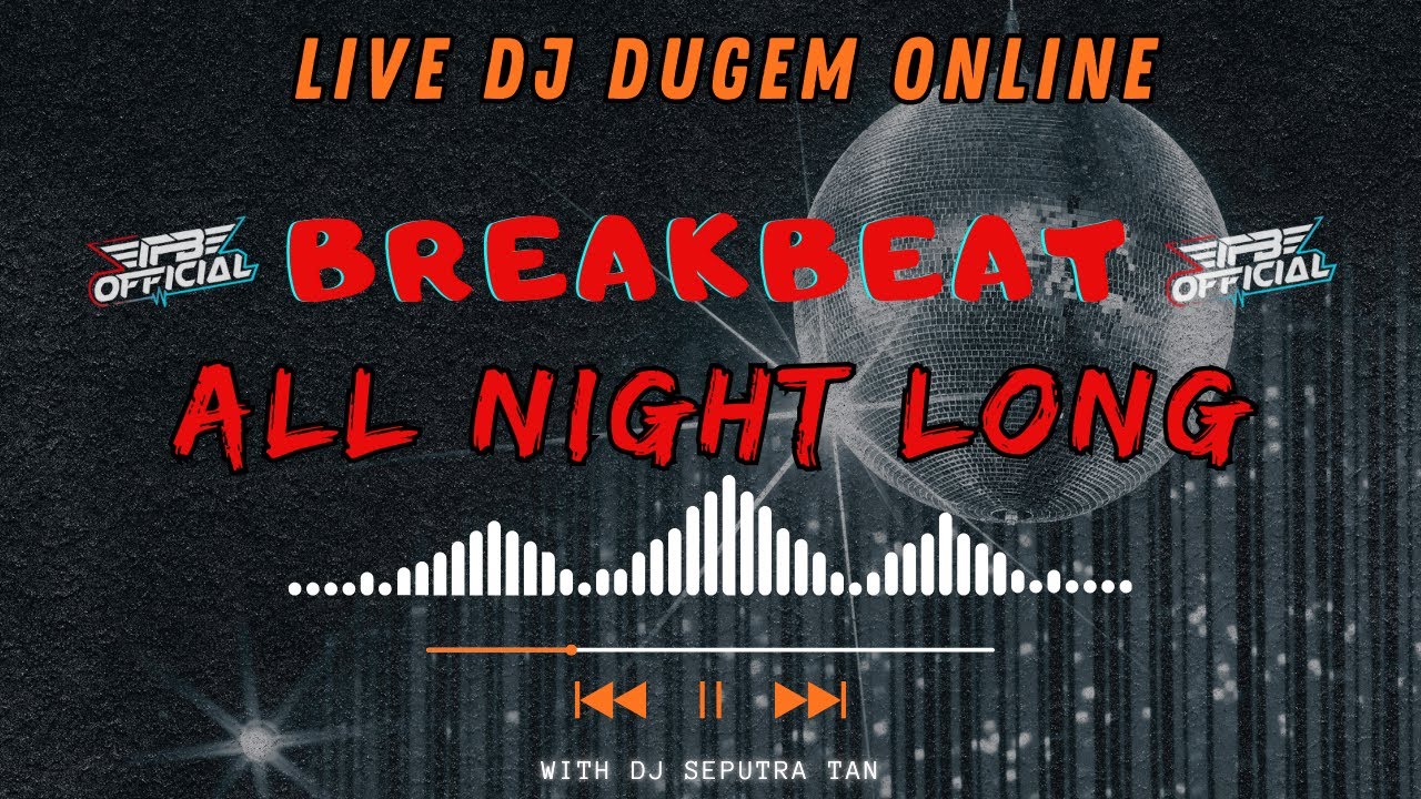 LIVE DJ DUGEM ONLINE BREAKBEAT ALL NIGHT LONG WITH DJ SEPUTRA TAN - YouTube