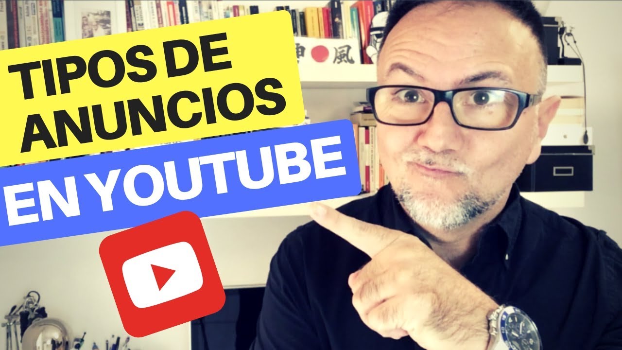 Tipos de ANUNCIOS EN YOUTUBE 2019