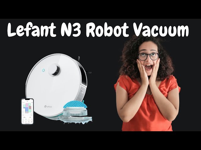 LEFANT N3 Robot Vacuum and Mop, REVIEW