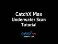 CatchX MAX Underwater Scan Tutorial