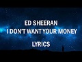 Ed Sheeran I Don T Want Your Money Feat H E R Lyrics 2019 mp3