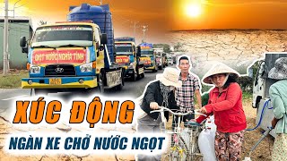 Xúc động hình ảnh đoàn xe nối nhau chở triệu lít nước cứu người dân vùng khô hạn thiên tai lịch sử