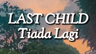 Last Child - Tiada Lagi (Lirik)