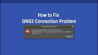 Fix GNS3 Client Version Not the Same as Server (Controller) Version