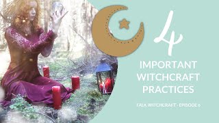 Four Important Witchcraft Practices | Talk Witchcraft Tuesday