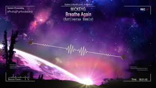 MickeyG - Breathe Again (Antiverse Remix) [HQ Edit]