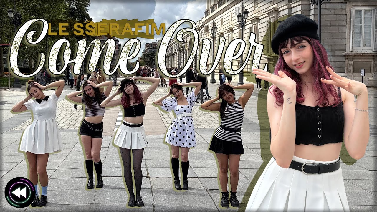 [4K KPOP IN PUBLIC ONE TAKE SPAIN] | LE SSERAFIM (르세라핌) 'Come Over' | by FORCE UP