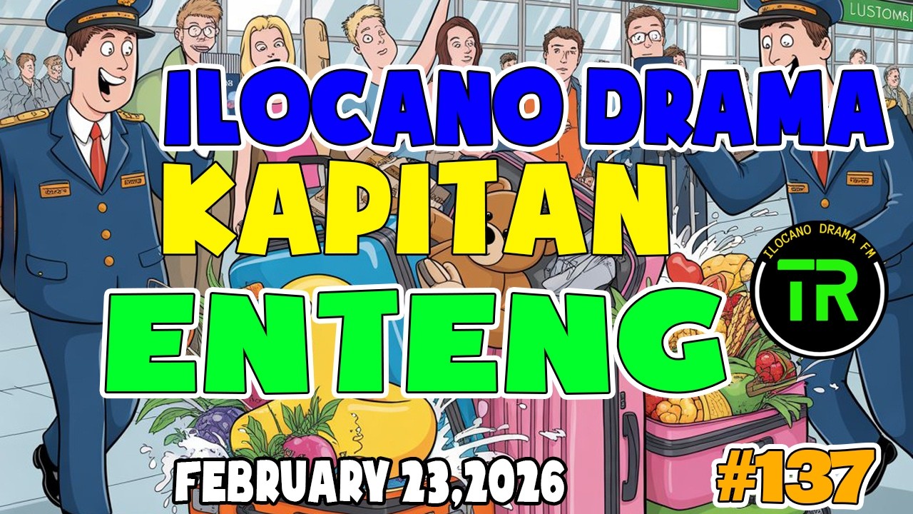 KAPITAN ENTENG ILocano Drama 2026 #137 | February 23 . 2026 - #KapitanEnteng