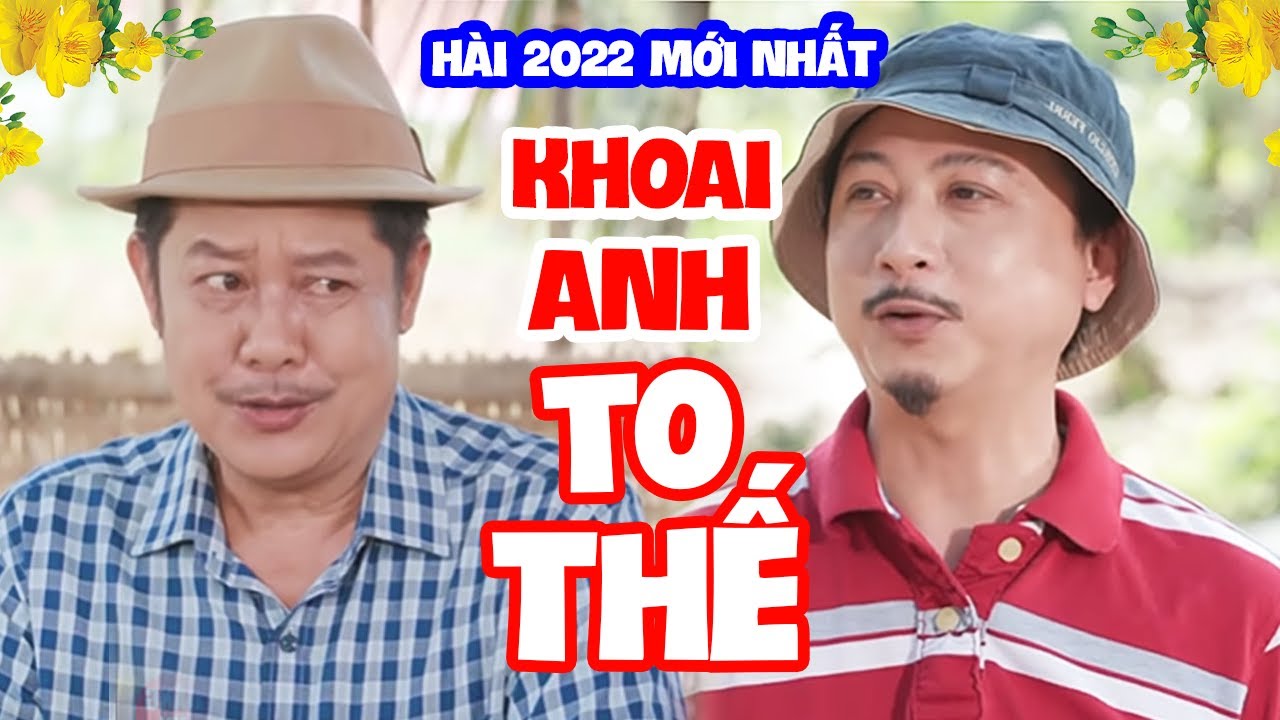 ⁣Hài 2022 Mới Nhất | KHOAI ANH TO THẾ FULL HD | Hài Việt Nam Mới Nhất 2022 | Hứa Minh Đạt, Hai Lúa