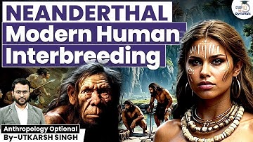 We’re Not 100% Human - The Shocking Truth About Neanderthal DNA! | Utkarsh Singh | StudyIQ Optionals
