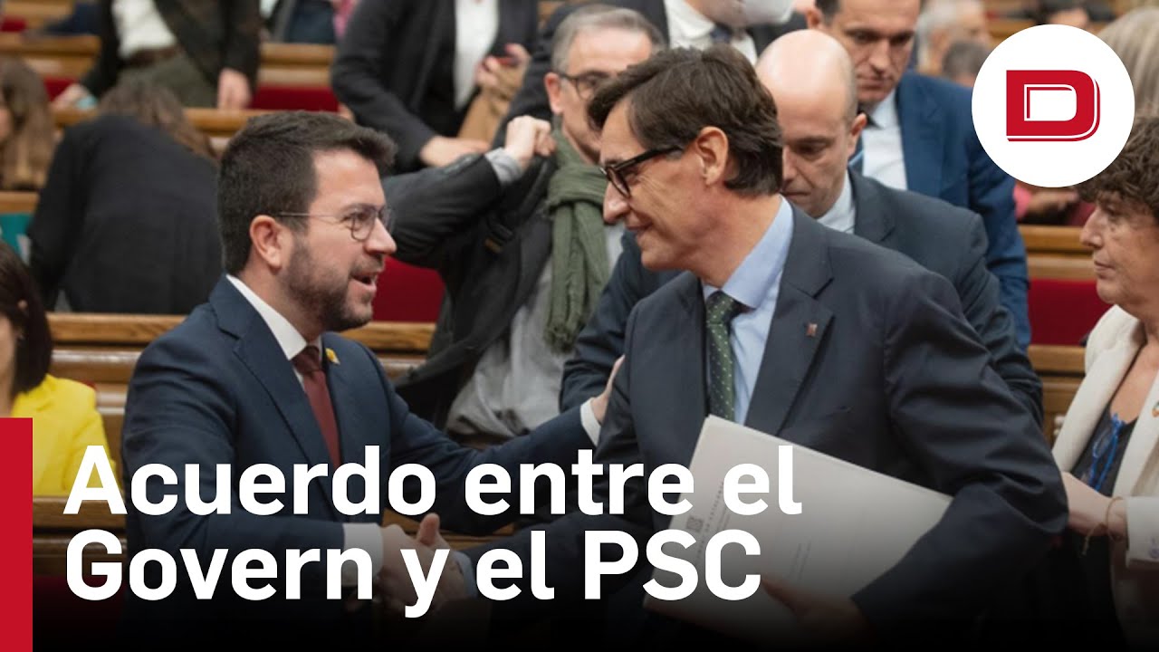 Acuerdo entre el Govern y el PSC para desbloquear los presupuestos ...