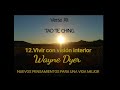 Verso XII TAO TE CHING Wayne Dyer 12.VIVIR CON VISIÓN INTERIOR 12/82💖