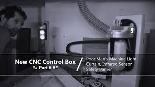 #42 CNC Control Box Part 6 / Light Curtain Safety Barrier, Infrared Transmitter Receiver