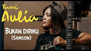 Bukan diriku - Samson || Tami aulia cover terbaru