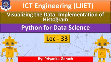 Lec_33_Visualizing the Data_Implementation of Histogram | Python for Data Science | ICT Engineering