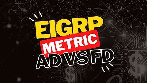 EIGRP Protocol: Advertised Distance vs Feasible Distance