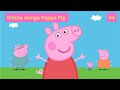 Minha Amiga Peppa Pig #4 [PT-BR]
