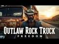 Outlaw Rock Truck 🔥 Country Songs for Truck Drivers | Highway Music for Real Outlaws