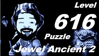 Jewel Ancient 2 | Puzzle LEVEL 616