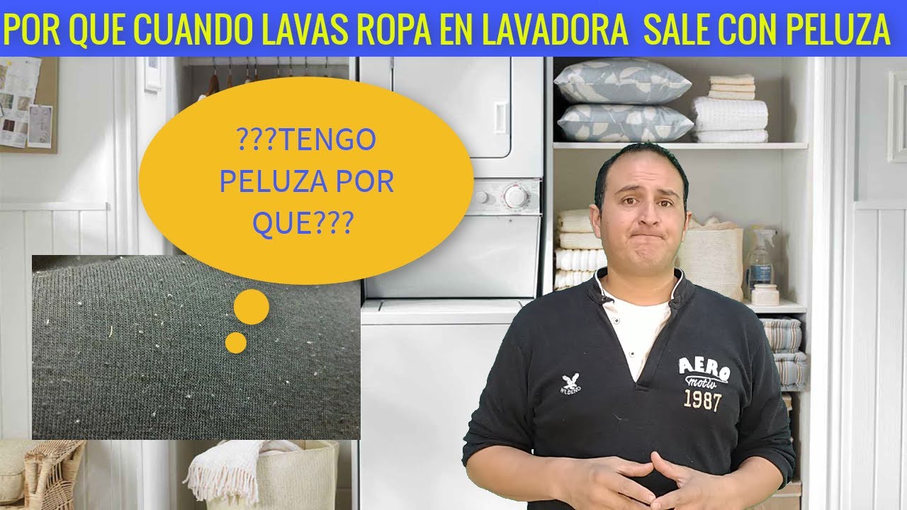 POR QUÉ SE LE PEGA PELUSA A MI ROPA CUANDO LA LAVO EN LAVADORA???? - YouTube