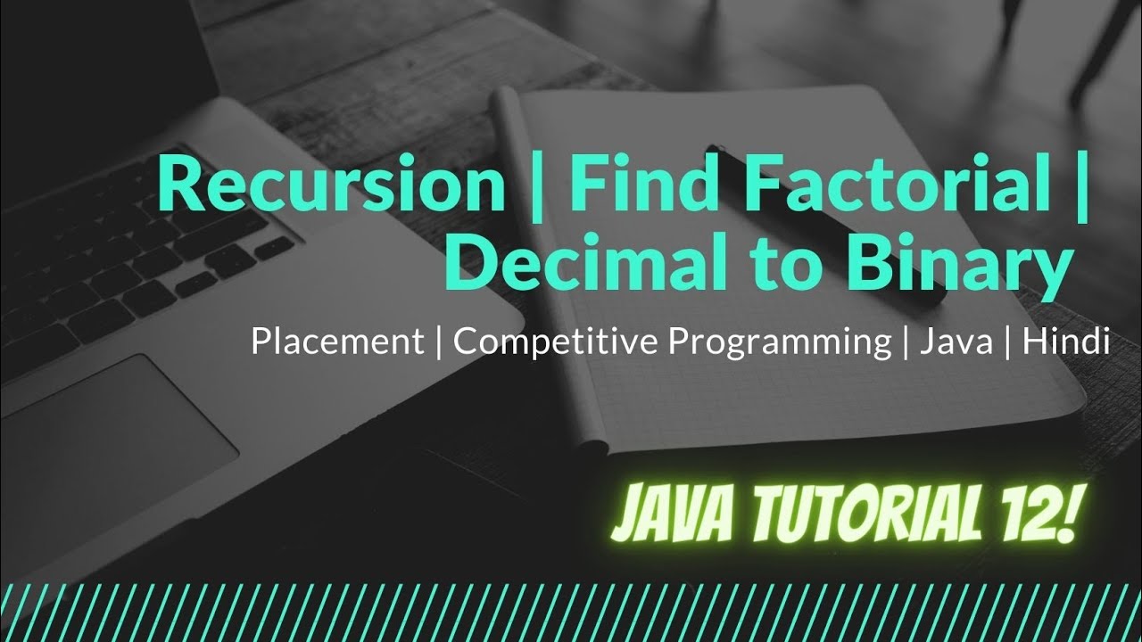 Recursion | Find Factorial | Decimal to Binary | Placement | Competitive Programming | Java | Hindi