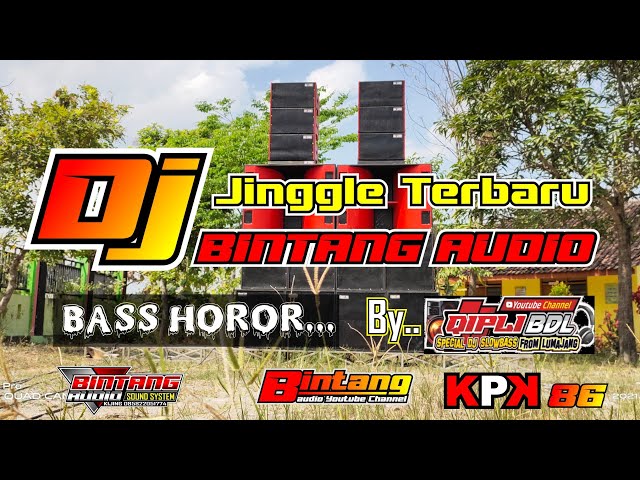 DJ JINGGLE TERBARU BINTANG AUDIO || BASS HOROR By QipLi BDL class=