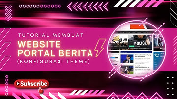 Tutorial Membuat Website Portal Berita (Konfigurasi Theme) - Cermatmedia - Website Portal Berita #3