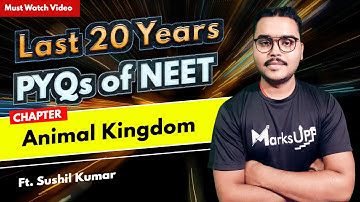 Last 20 Years PYQs of NEET | Animal Kingdom (Merged) | NEET PYQ Series ft. Sushil Mishra | MarksUpp