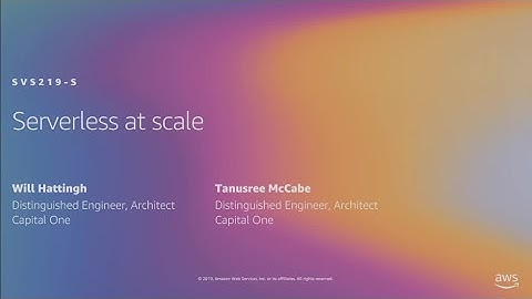 AWS re:Invent 2019: Serverless at scale (SVS219-S)