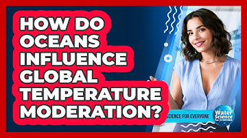 How Do Oceans Influence Global Temperature Moderation?