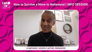 How to Survive a Move to Hollywood with G Anthony Joseph | INFO SESSION