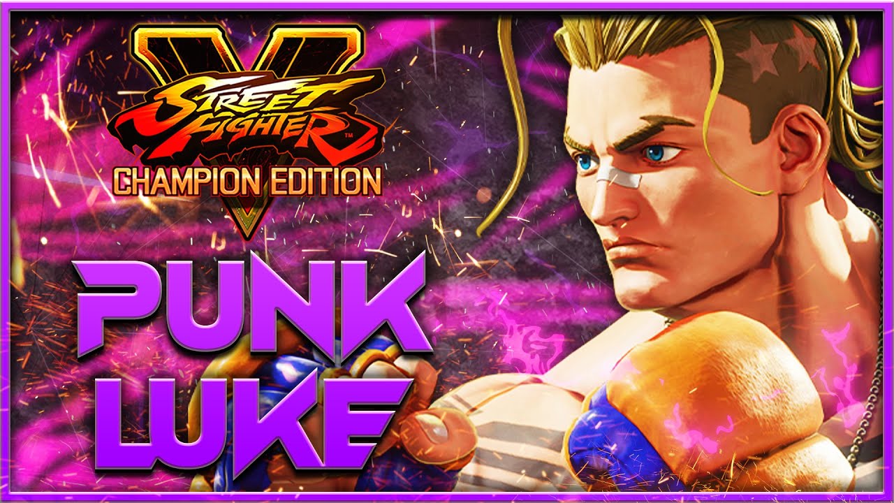 It's no use!   | SFV Champion Edition - Punk Luke Madness - Balance Patch VShift