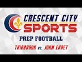 Crescent City Sports Prep Football - Thibodaux vs. John Ehret