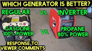 Inverter vs regular. Gas vs Propane. Responding to viewers comments about it.