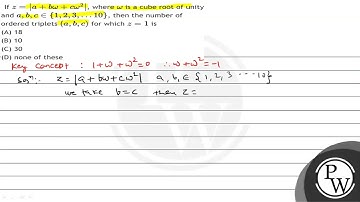 If \( z=\left|a+b \omega+c \omega^{2}\right| \), where \( \omega \) is a cube root of unity and ...