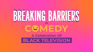 Breaking Barriers in Comedy: A Celebration of Black Television