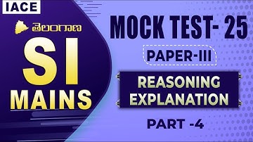 TS SI MAINS MOCK TEST-25 PAPER-III || REASONING  || PART-4 EXPLANATION || IACE