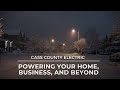 Cass county electric powering your home business and beyond