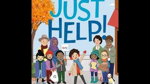 Just Help!: How to Build a Better World Read Aloud by Ms. Yes