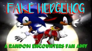 Fan AMV - Fake Hedgehog by @randomencounters